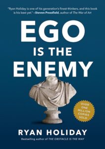 Ego Is the Enemy, Ryan Holiday